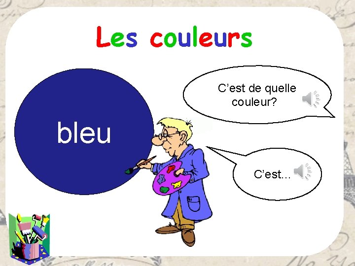 Les couleurs C’est de quelle couleur? ? bleu C’est… ? 