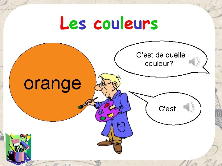 Les couleurs C’est de quelle couleur? ? orange C’est… ? 