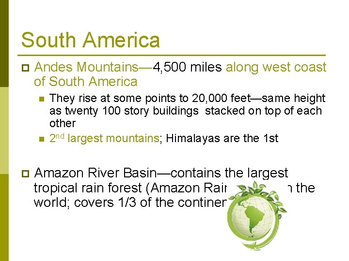 South America p Andes Mountains— 4, 500 miles along west coast of South America