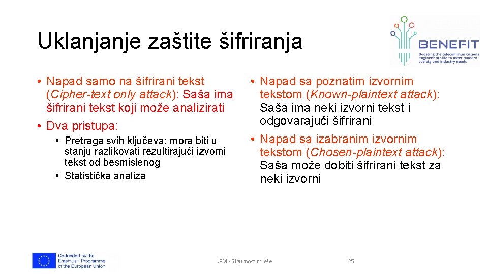 Uklanjanje zaštite šifriranja • Napad samo na šifrirani tekst (Cipher-text only attack): Saša ima