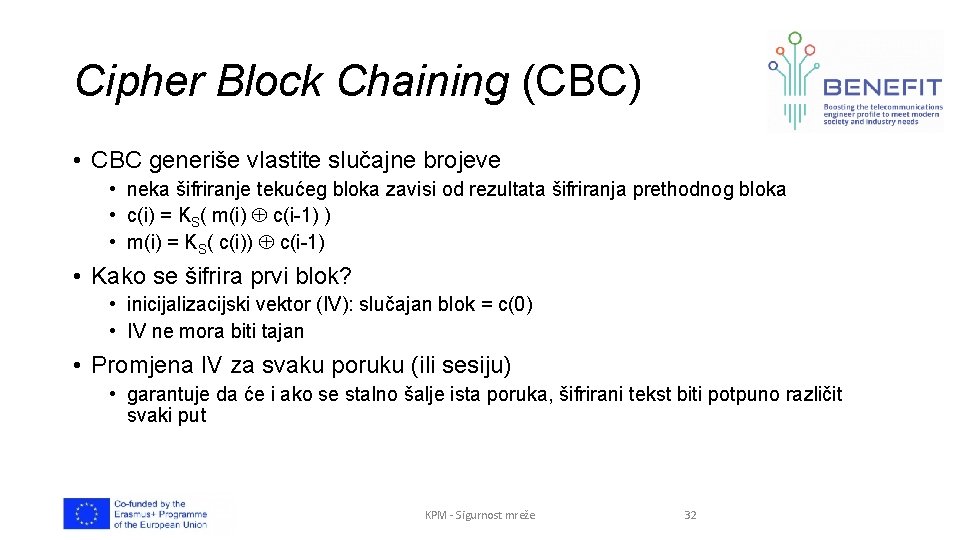 Cipher Block Chaining (CBC) • CBC generiše vlastite slučajne brojeve • neka šifriranje tekućeg