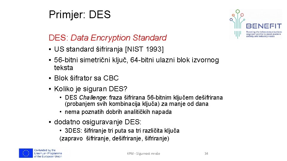 Primjer: DES: Data Encryption Standard • US standard šifriranja [NIST 1993] • 56 -bitni
