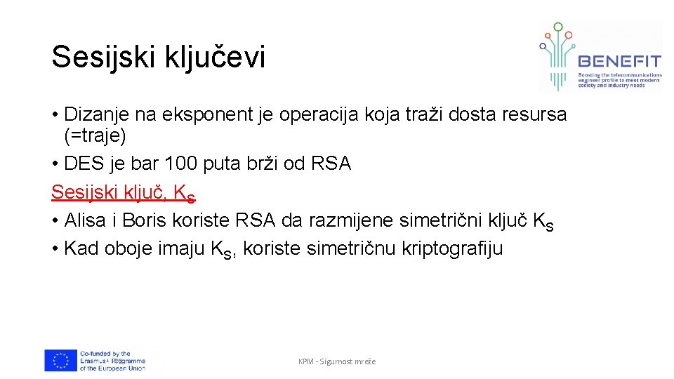 Sesijski ključevi • Dizanje na eksponent je operacija koja traži dosta resursa (=traje) •