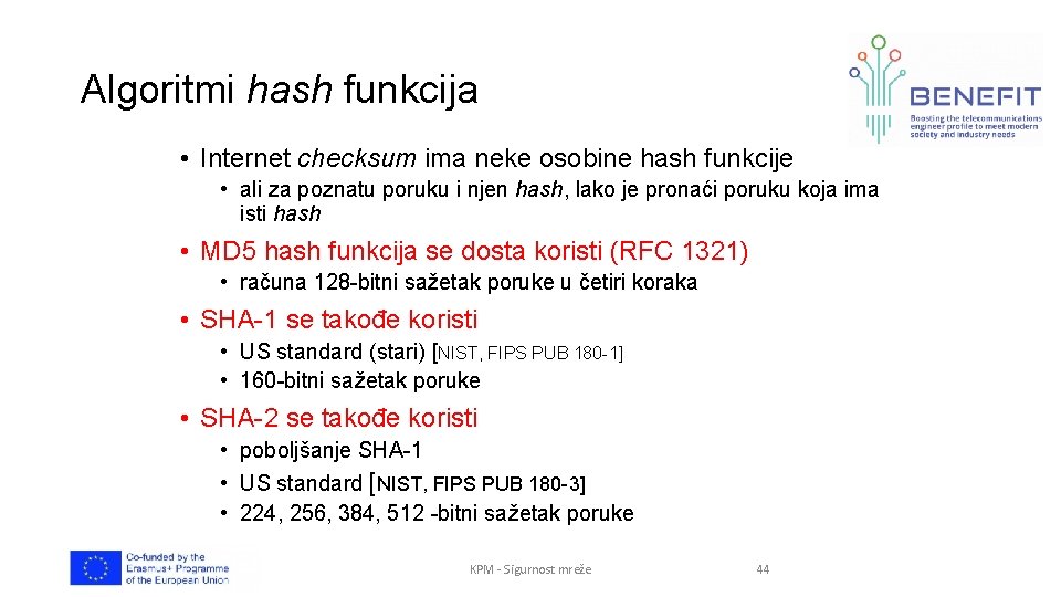 Algoritmi hash funkcija • Internet checksum ima neke osobine hash funkcije • ali za