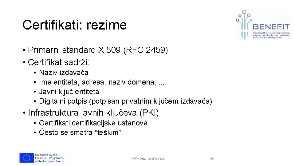 Certifikati: rezime • Primarni standard X. 509 (RFC 2459) • Certifikat sadrži: • •