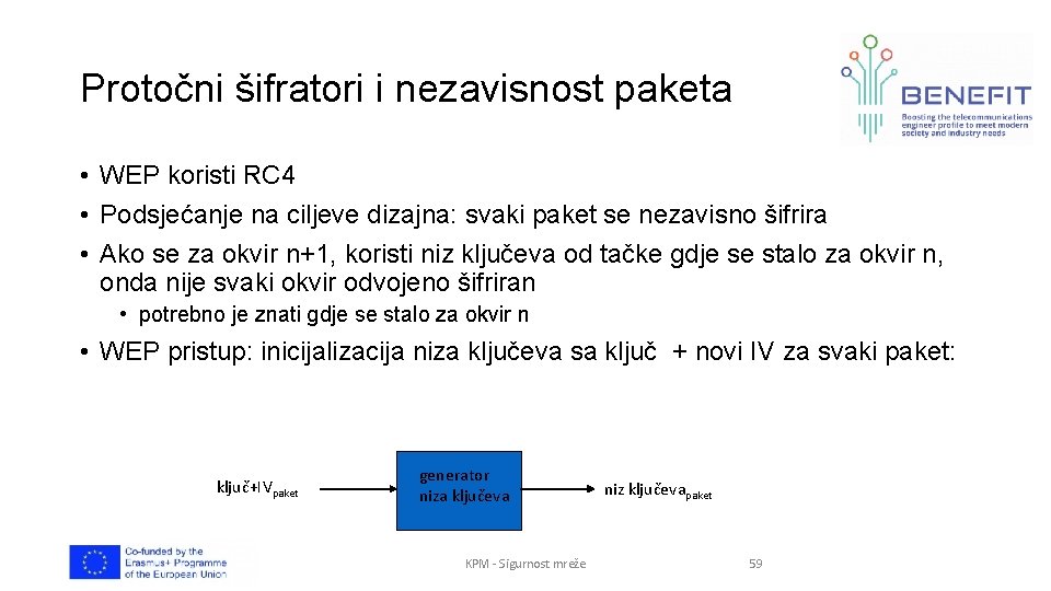 Protočni šifratori i nezavisnost paketa • WEP koristi RC 4 • Podsjećanje na ciljeve