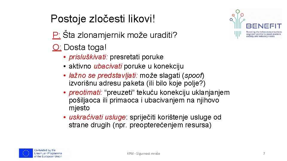 Postoje zločesti likovi! P: Šta zlonamjernik može uraditi? O: Dosta toga! • prisluškivati: presretati