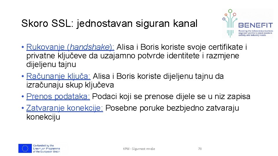 Skoro SSL: jednostavan siguran kanal • Rukovanje (handshake): Alisa i Boris koriste svoje certifikate