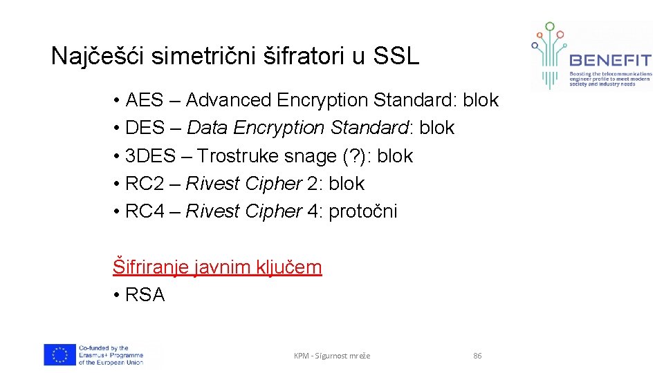 Najčešći simetrični šifratori u SSL • AES – Advanced Encryption Standard: blok • DES