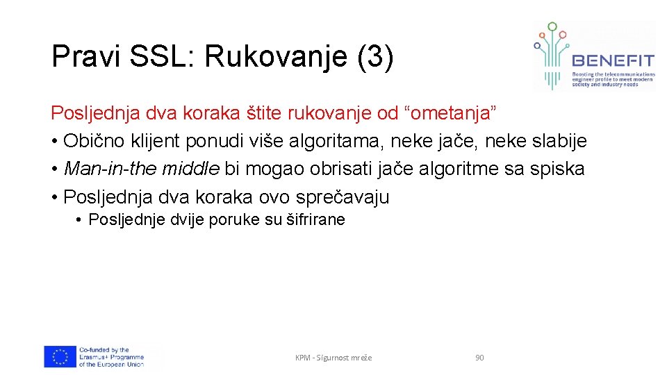 Pravi SSL: Rukovanje (3) Posljednja dva koraka štite rukovanje od “ometanja” • Obično klijent