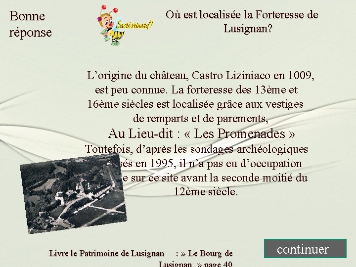 Où est localisée la Forteresse de Lusignan? Bonne réponse L’origine du château, Castro Liziniaco