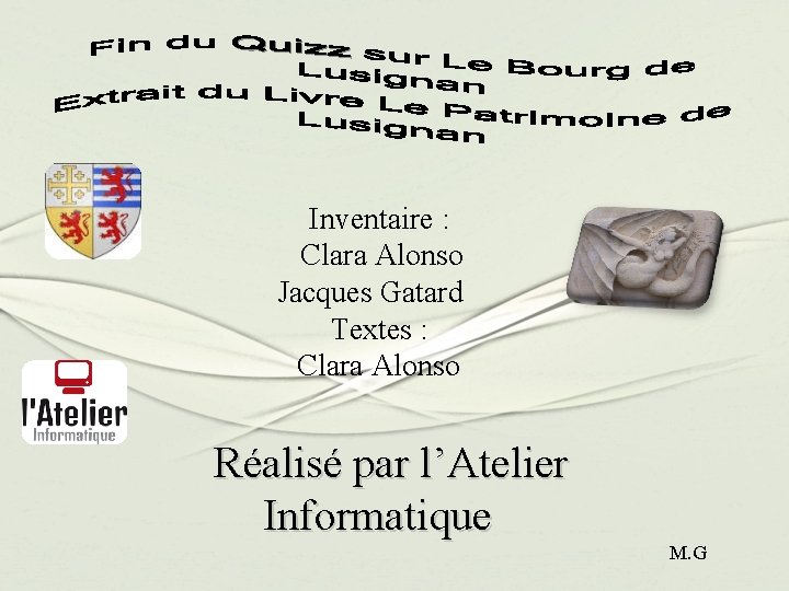 Inventaire : Clara Alonso Jacques Gatard Textes : Clara Alonso Réalisé par l’Atelier Informatique