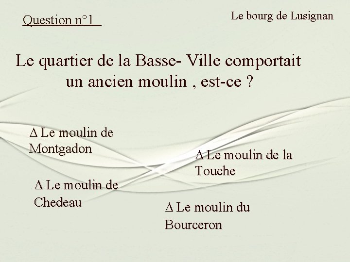 Question n° 1 Le bourg de Lusignan Le quartier de la Basse- Ville comportait