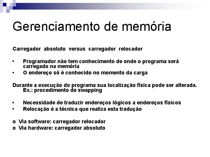 Gerenciamento de memória Carregador absoluto versus carregador relocador • • Programador não tem conhecimento