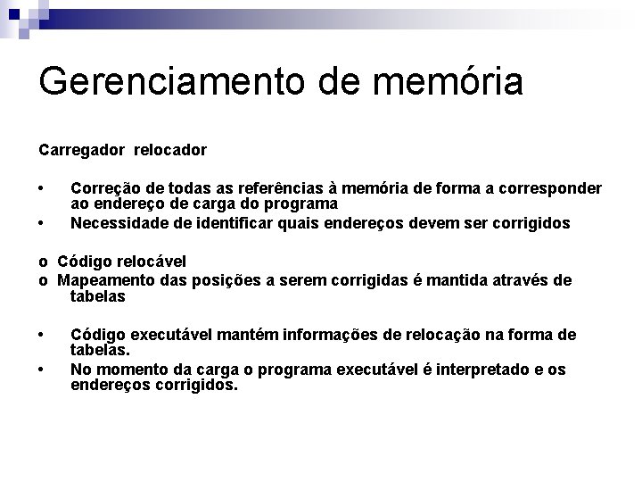 Gerenciamento de memória Carregador relocador • • Correção de todas as referências à memória