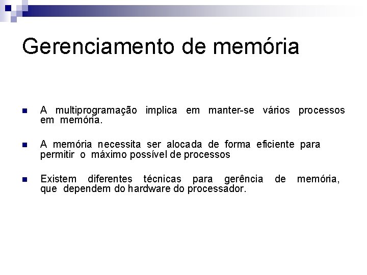Gerenciamento de memória n A multiprogramação implica em manter-se vários processos em memória. n