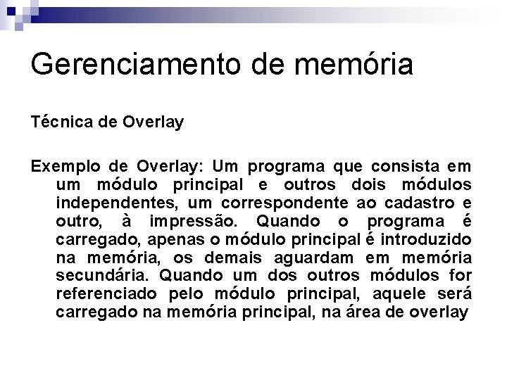 Gerenciamento de memória Técnica de Overlay Exemplo de Overlay: Um programa que consista em