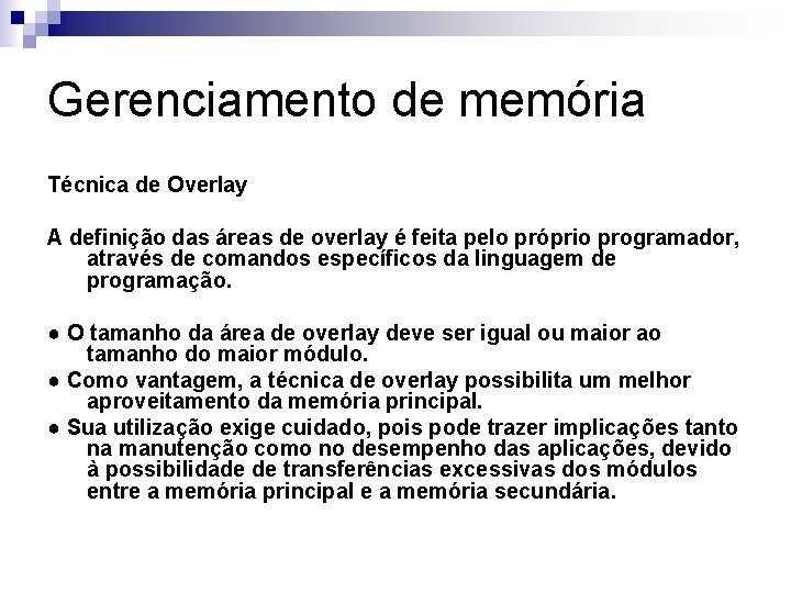 Gerenciamento de memória Técnica de Overlay A definição das áreas de overlay é feita