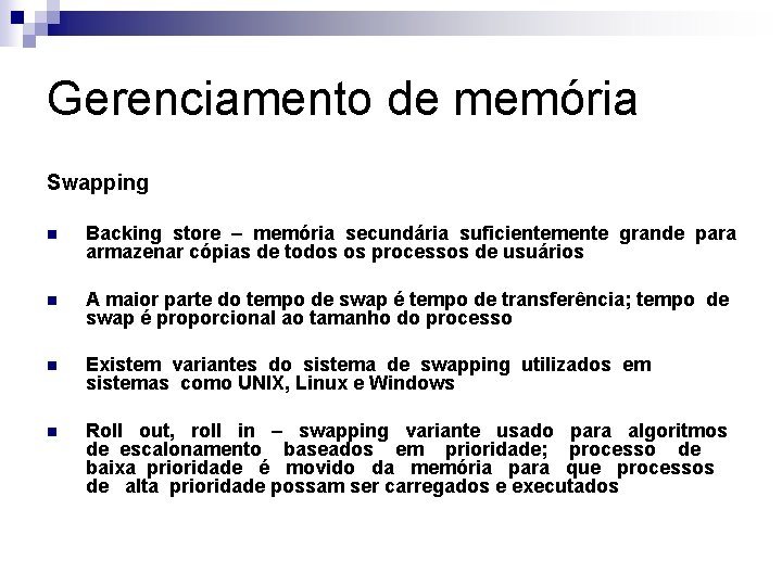 Gerenciamento de memória Swapping n Backing store – memória secundária suficientemente grande para armazenar
