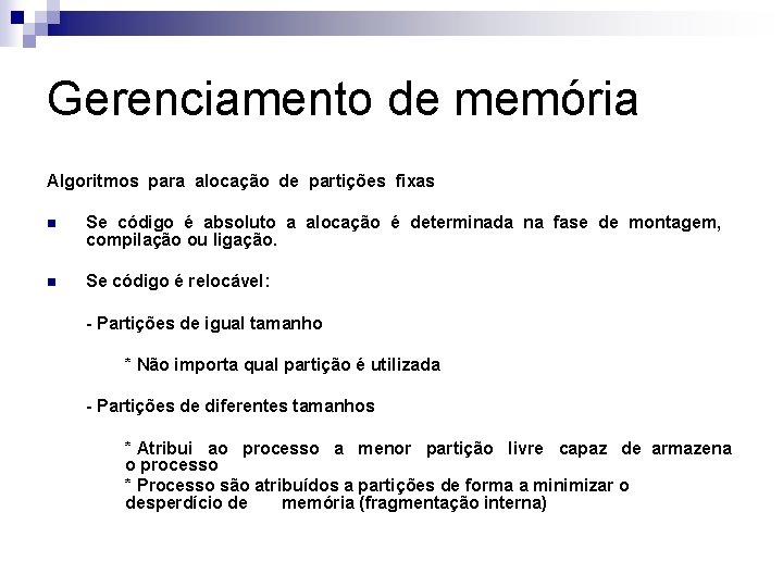 Gerenciamento de memória Algoritmos para alocação de partições fixas n Se código é absoluto