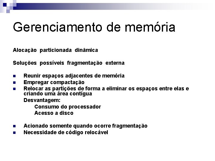 Gerenciamento de memória Alocação particionada dinâmica Soluções possíveis fragmentação externa n n n Reunir