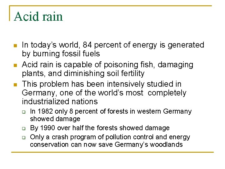 Acid rain n In today’s world, 84 percent of energy is generated by burning