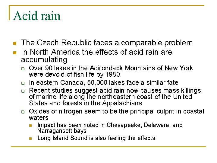 Acid rain n n The Czech Republic faces a comparable problem In North America