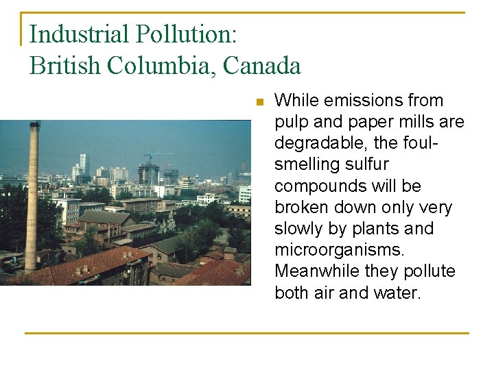 Industrial Pollution: British Columbia, Canada n While emissions from pulp and paper mills are