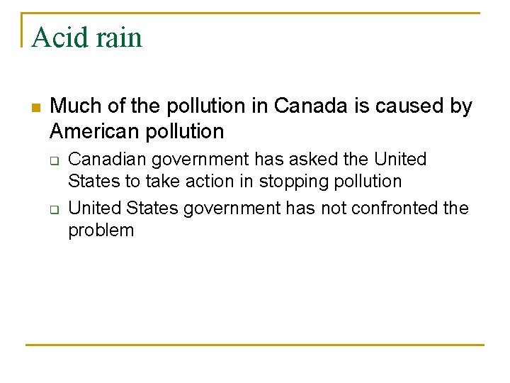 Acid rain n Much of the pollution in Canada is caused by American pollution