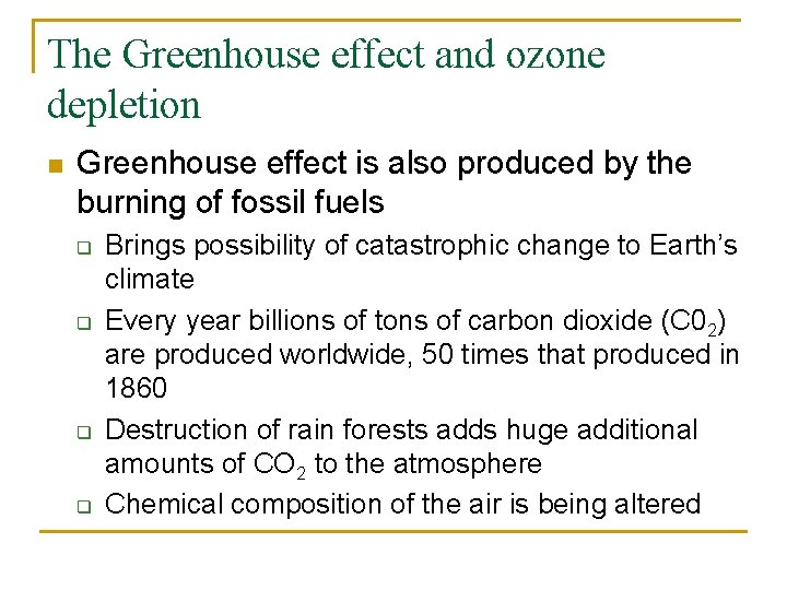 The Greenhouse effect and ozone depletion n Greenhouse effect is also produced by the