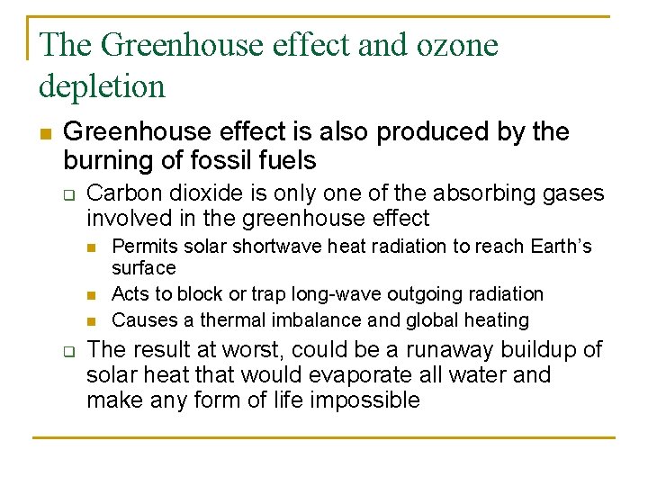 The Greenhouse effect and ozone depletion n Greenhouse effect is also produced by the