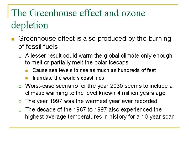 The Greenhouse effect and ozone depletion n Greenhouse effect is also produced by the