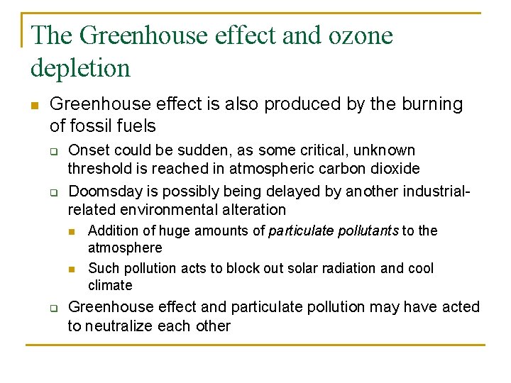 The Greenhouse effect and ozone depletion n Greenhouse effect is also produced by the