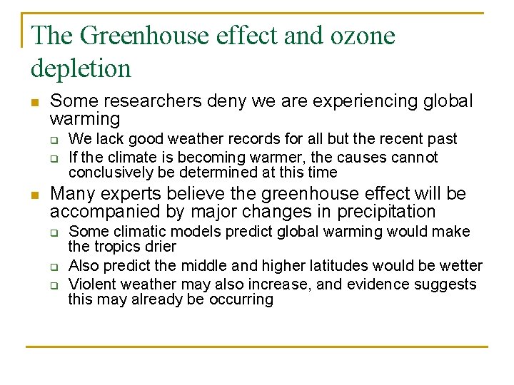 The Greenhouse effect and ozone depletion n Some researchers deny we are experiencing global