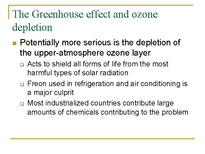 The Greenhouse effect and ozone depletion n Potentially more serious is the depletion of