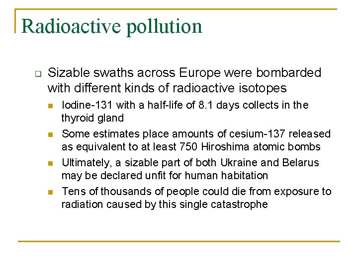 Radioactive pollution q Sizable swaths across Europe were bombarded with different kinds of radioactive