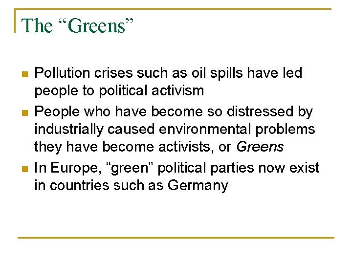 The “Greens” n n n Pollution crises such as oil spills have led people