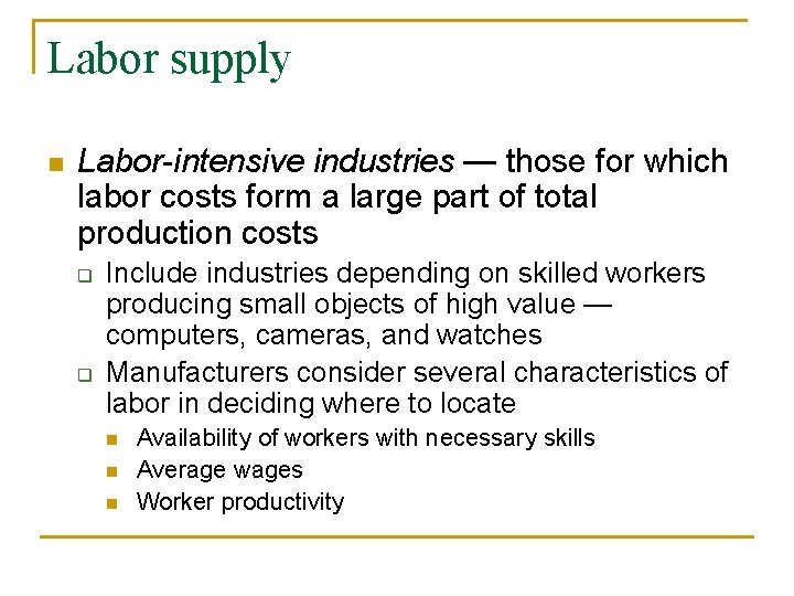 Labor supply n Labor-intensive industries — those for which labor costs form a large