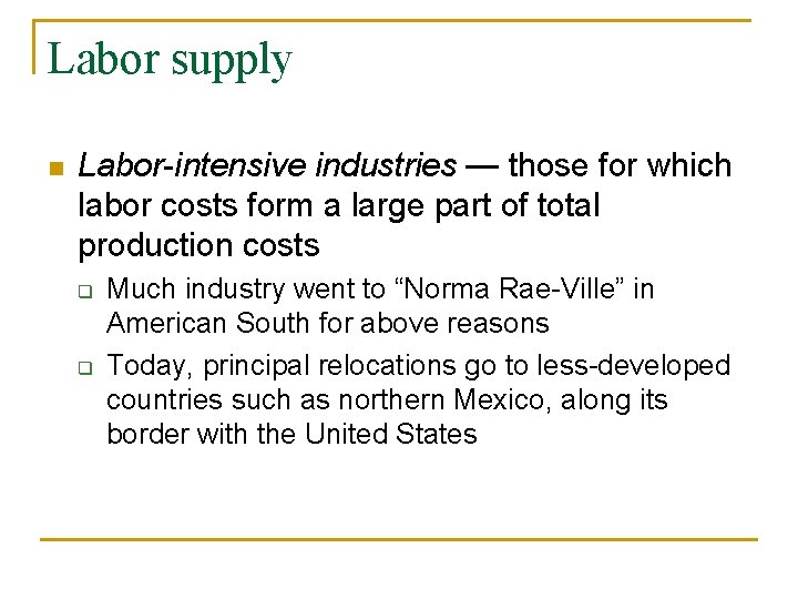 Labor supply n Labor-intensive industries — those for which labor costs form a large