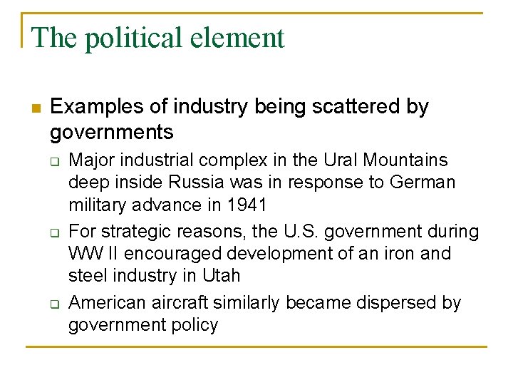 The political element n Examples of industry being scattered by governments q q q