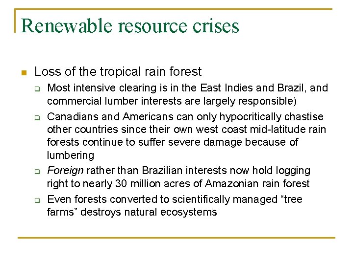 Renewable resource crises n Loss of the tropical rain forest q q Most intensive