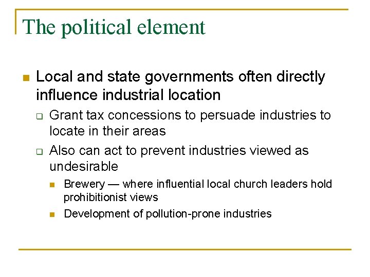 The political element n Local and state governments often directly influence industrial location q