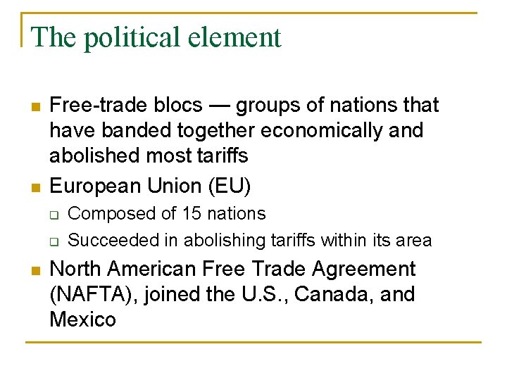 The political element n n Free-trade blocs — groups of nations that have banded