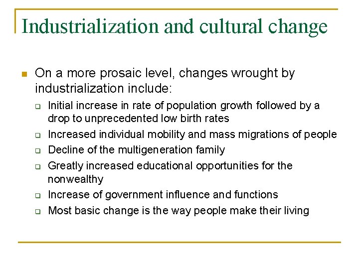 Industrialization and cultural change n On a more prosaic level, changes wrought by industrialization