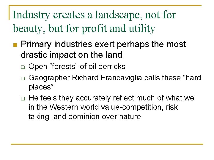 Industry creates a landscape, not for beauty, but for profit and utility n Primary