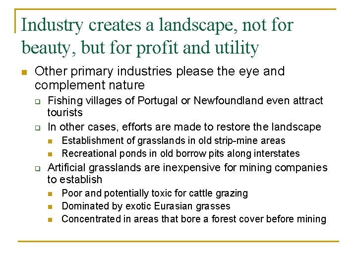 Industry creates a landscape, not for beauty, but for profit and utility n Other