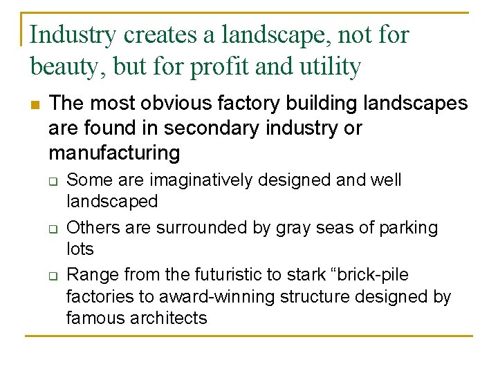 Industry creates a landscape, not for beauty, but for profit and utility n The
