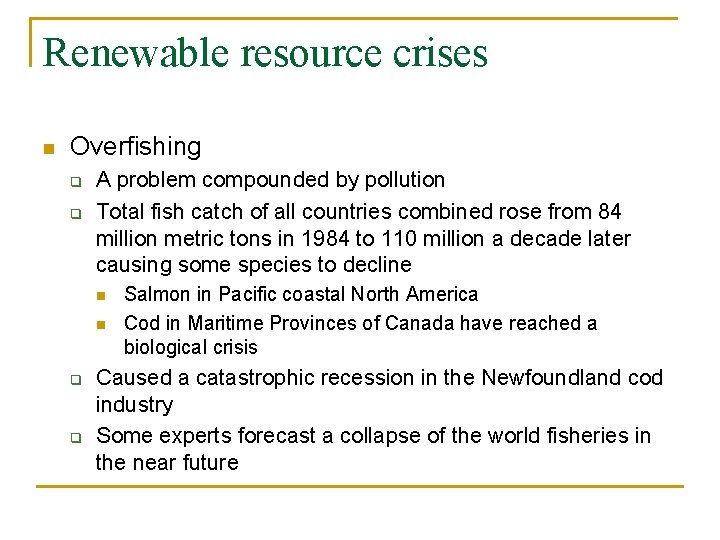 Renewable resource crises n Overfishing q q A problem compounded by pollution Total fish