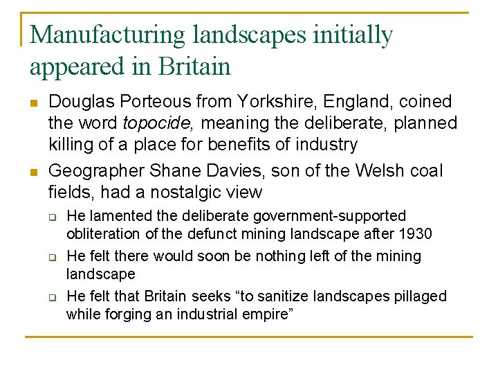 Manufacturing landscapes initially appeared in Britain n n Douglas Porteous from Yorkshire, England, coined