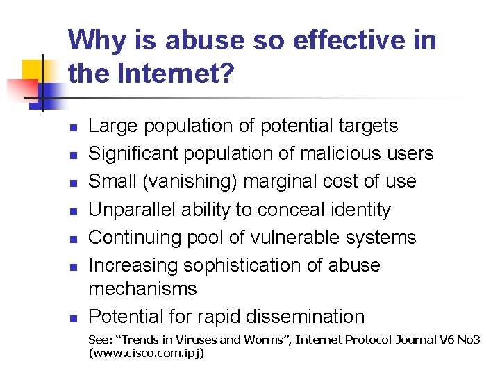 Why is abuse so effective in the Internet? n n n n Large population